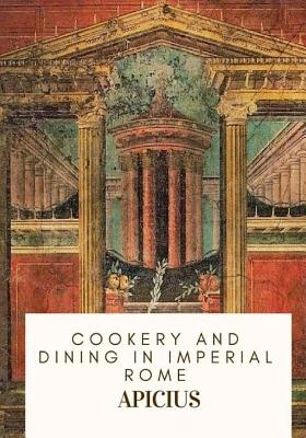 Cookery and Dining in Imperial Rome