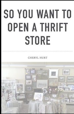 So You Want To Open A Thrift Store