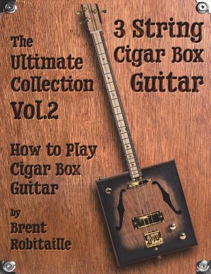 Cigar Box Guitar - The Ultimate Collection Volume Two