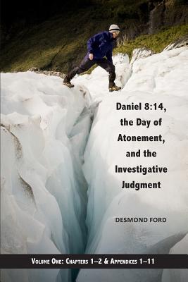 Daniel 8: 14, the Day of Atonement and the Investigative Judgment, volume 1