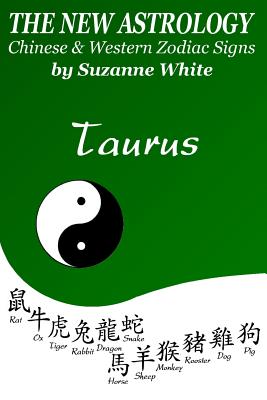 The New Astrology Taurus Chinese and Western Zodiac Signs