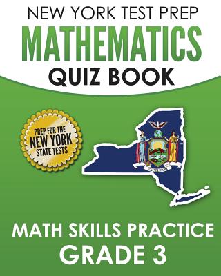 NEW YORK TEST PREP Mathematics Quiz Book Math Skills Practice Grade 3: Covers the Next Generation Learning Standards