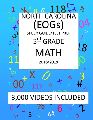 3rd Grade NORTH CAROLINA EOGs, 2019 MATH, Test Prep: 3rd Grade NORTH CAROLINA END OF GRADE 2019 MATH Test Prep/Study Guide