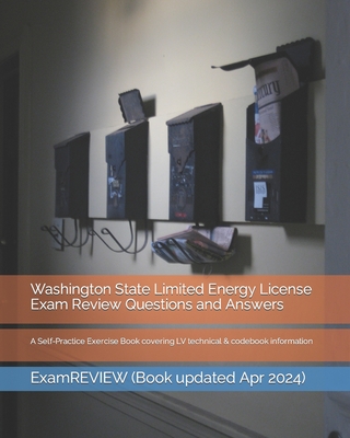 Washington State Limited Energy License Exam Review Questions and Answers: A Self-Practice Exercise Book covering LV technical & codebook information