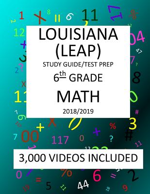 6th Grade LOUISIANA LEAP, 2019 MATH, Test Prep: 6th Grade LOUISIANA EDUCATIONAL ASSESSMENT PROGRAM TEST 2019 MATH Test Prep/Study Guide