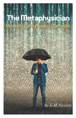 The Metaphysician: Memories of a Psychic Operative