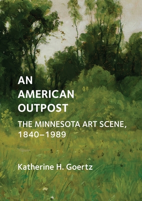An American Outpost: The Minnesota Art Scene, 1840-1989