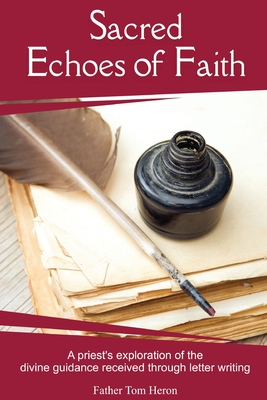 Sacred Echoes of Faith: A priest's exploration of the divine guidance received through letter writing