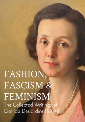 Desjardins Russell, C: Fashion, Fascism & Feminism