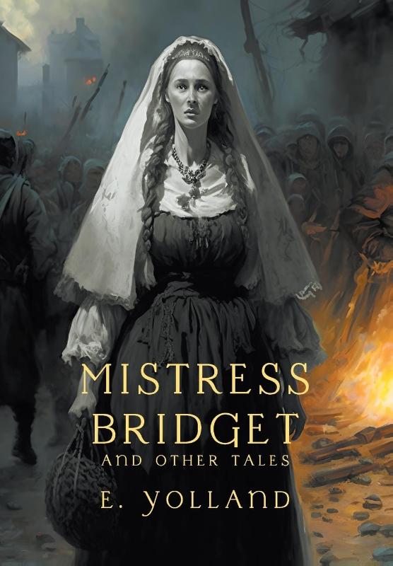 Yolland, E: Mistress Bridget and Other Tales