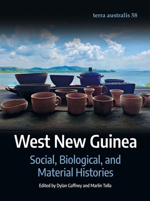 West New Guinea: Social, Biological, and Material Histories