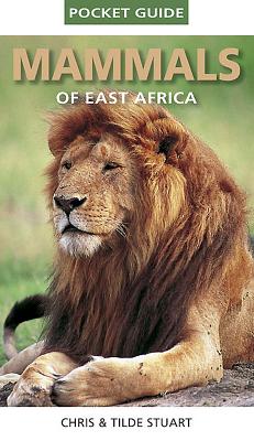 Stuart, C: Pocket Guide to Mammals of East Africa