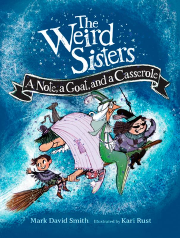 The Weird Sisters: A Note, a Goat, and a Casserole