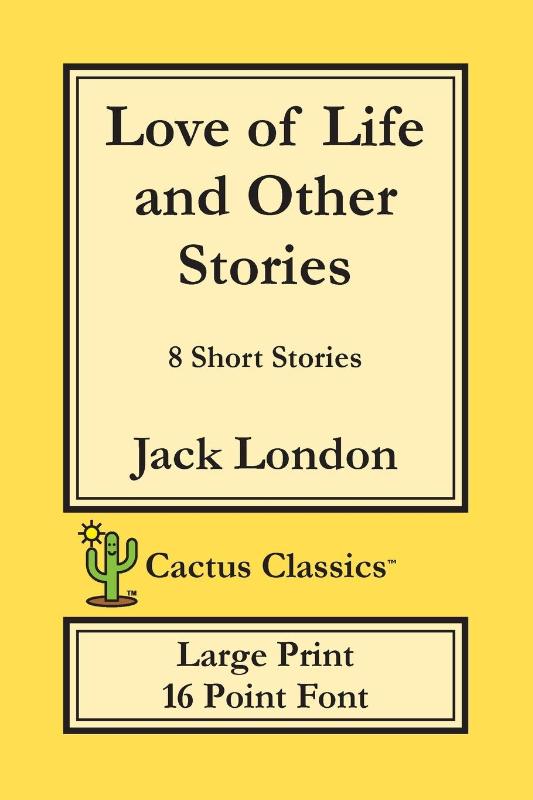 Love of Life and Other Stories (Cactus Classics Large Print)