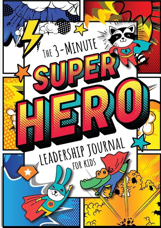 The 3-Minute Superhero Leadership Journal for Kids