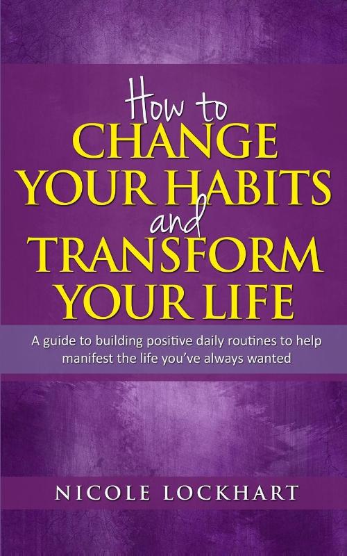 How to Change your Habits and Transform your Life