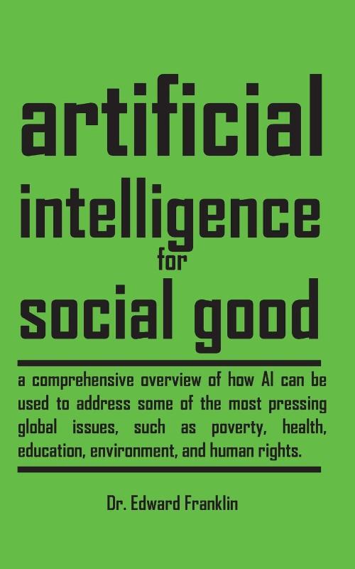 Artificial Intelligence for Social Good
