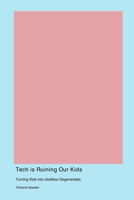 Tech is Ruining Our Kids