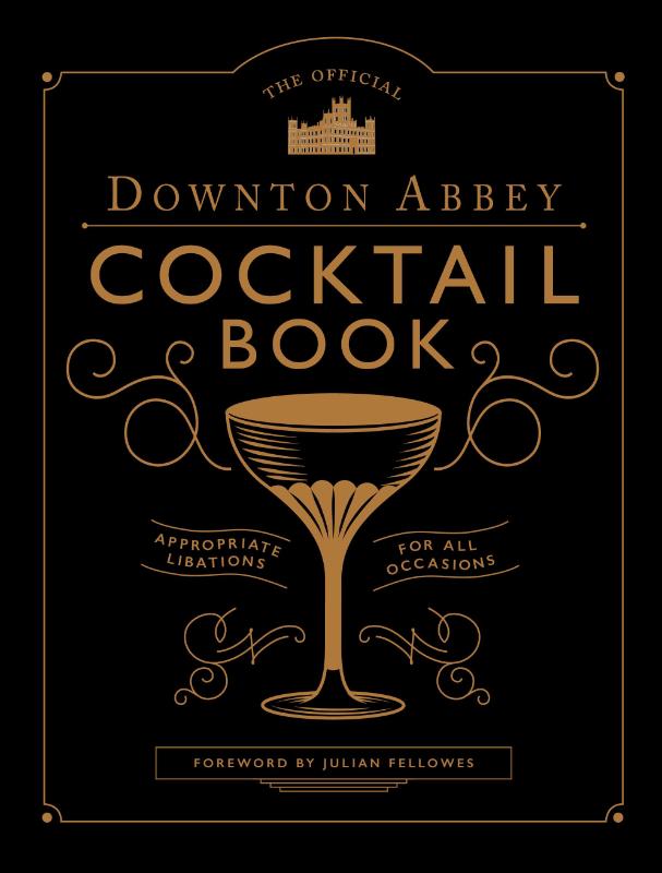 The Official Downton Abbey Cocktail Book