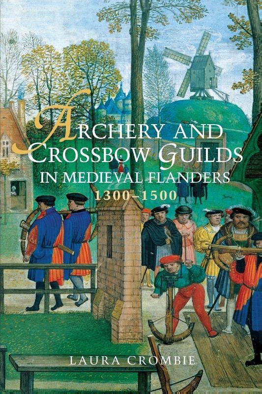 Archery and Crossbow Guilds in Medieval Flanders, 1300-1500