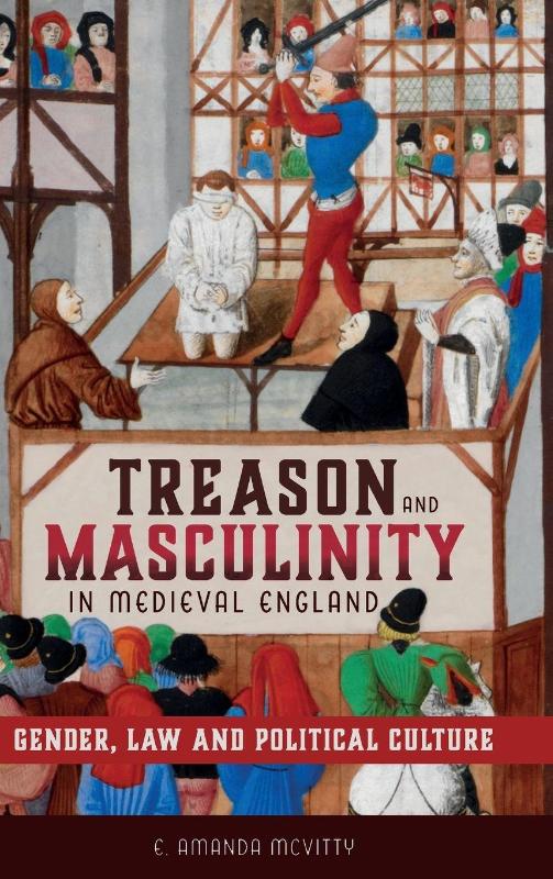 Treason and Masculinity in Medieval England
