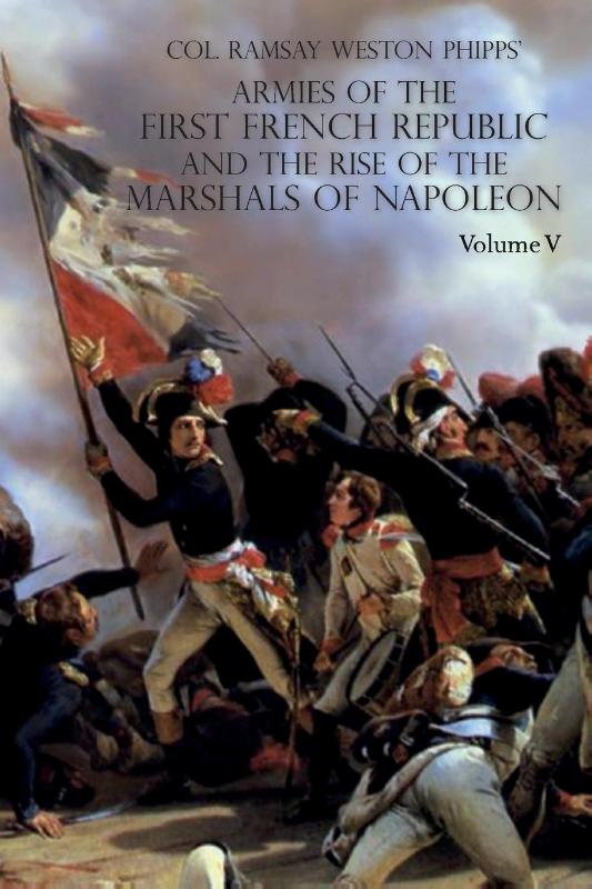 ARMIES OF THE FIRST FRENCH REPUBLIC AND THE RISE OF THE MARSHALS OF NAPOLEON I