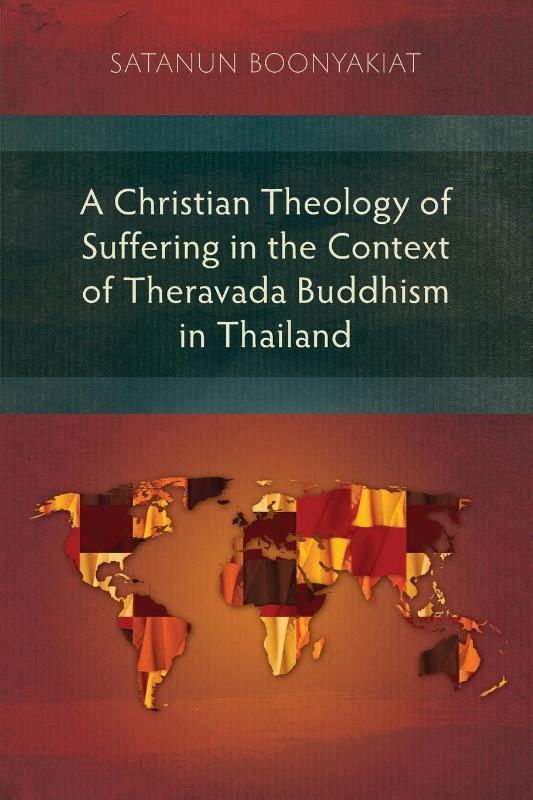 A Christian Theology of Suffering in the Context of Theravada Buddhism in Thailand
