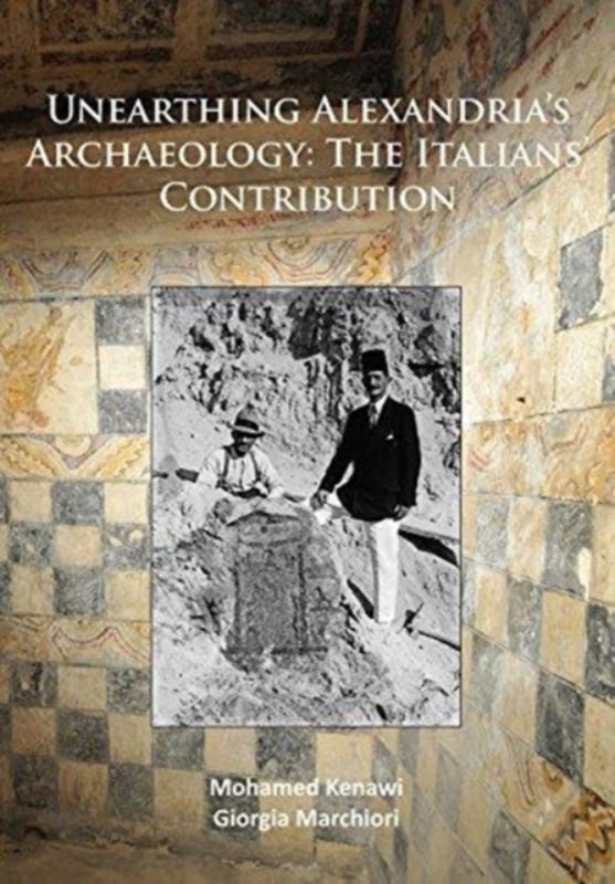 Unearthing Alexandria’s Archaeology: The Italian Contribution