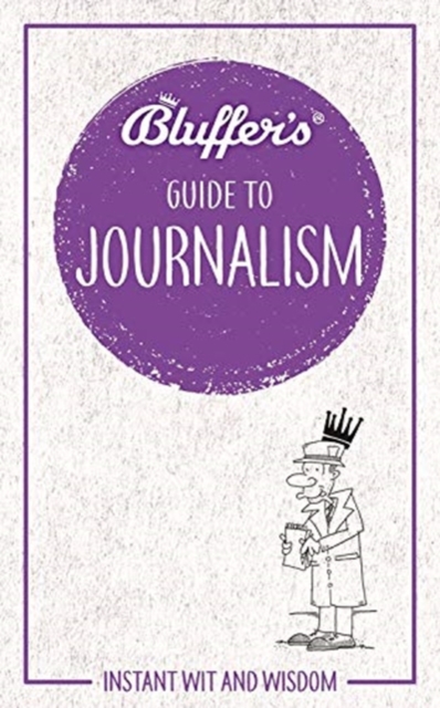 Bluffer's Guide to Journalism