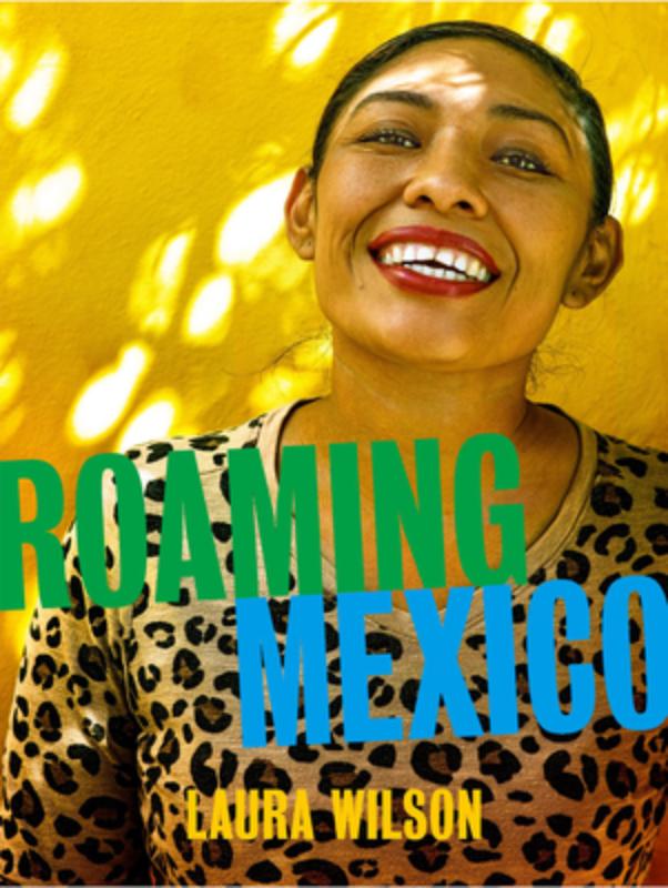 Roaming Mexico: Laura Wilson