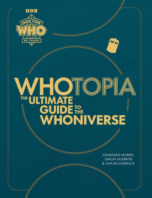 Doctor Who: Whotopia: The Ultimate Guide to the Whoniverse