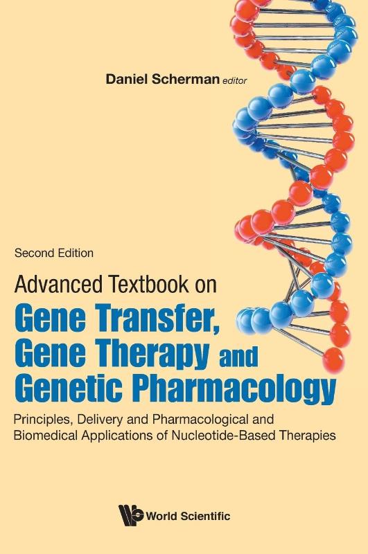 Advanced Textbook On Gene Transfer, Gene Therapy And Genetic Pharmacology: Principles, Delivery And Pharmacological And Biomedical Applications Of Nucleotide-based Therapies