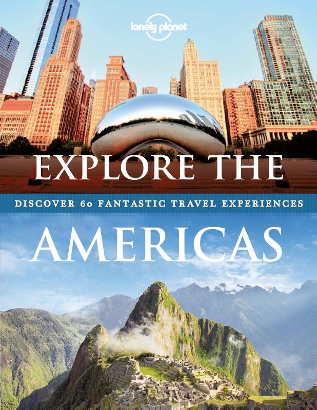 Lonely Planet Explore the Americas
