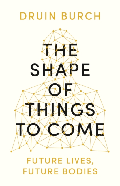 The Shape of Things to Come