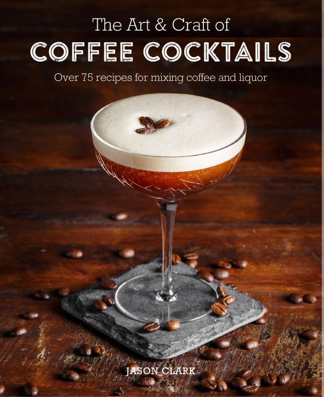 The Art & Craft of Coffee Cocktails