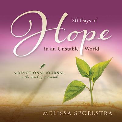 30 Days of Hope in an Unstable World: A Devotional Journal on the Book of Jeremiah