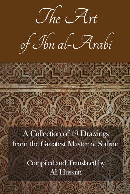 The Art of Ibn Al-Arabi: A Collection of 19 Diagrams from the Greatest Master of Sufism