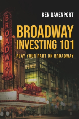 Broadway Investing 101: How to Make Theater and Yes, Even Make Money