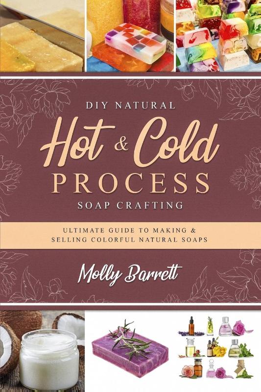 DIY Natural Hot & Cold Process Soap Crafting