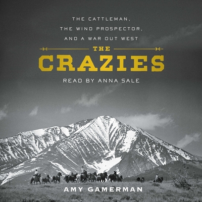 The Crazies: The Cattleman, the Wind Prospector, and a War Out West