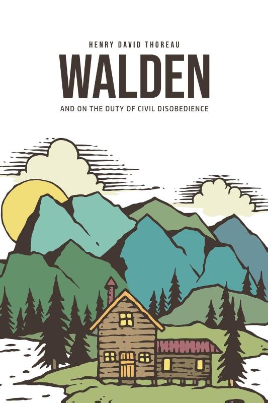 Walden, and On the Duty of Civil Disobedience