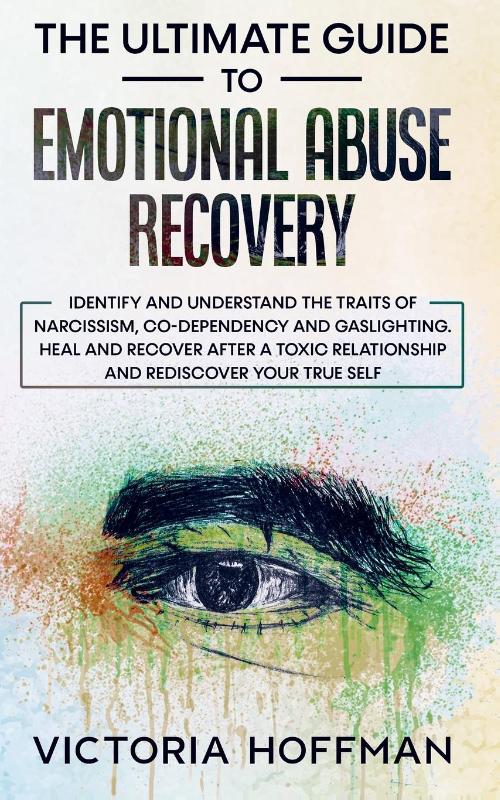 The Ultimate Guide to Emotional Abuse Recovery