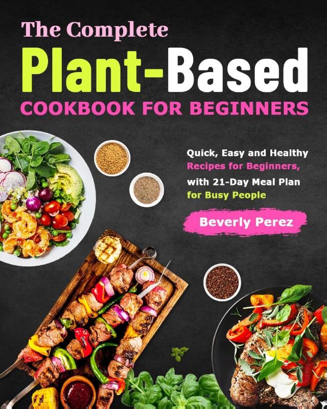The Complete Plant-Based Cookbook for Beginners