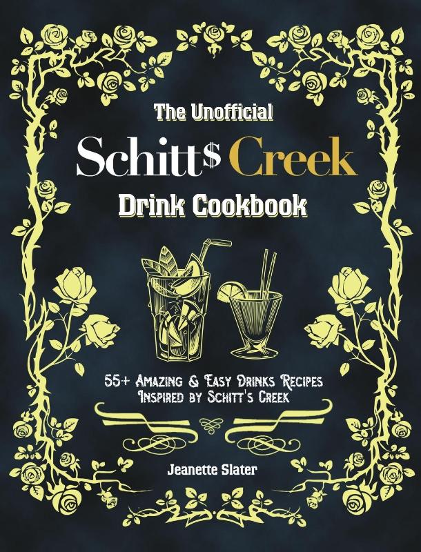 The Unofficial Schitt's Creek Drink Cookbook