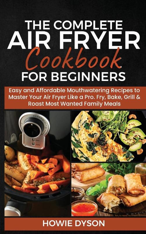 The Complete Air Fryer Cookbook for Beginners