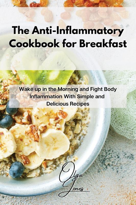 The Anti-Inflammatory Cookbook for Breakfast