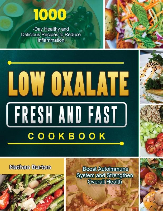 Low Oxalate Fresh and Fast Cookbook