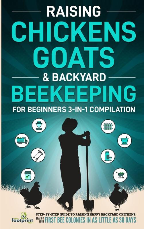 Raising Chickens, Goats & Backyard Beekeeping For Beginners