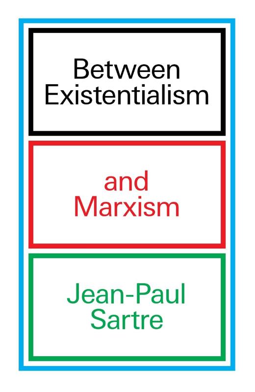 Between Existentialism and Marxism