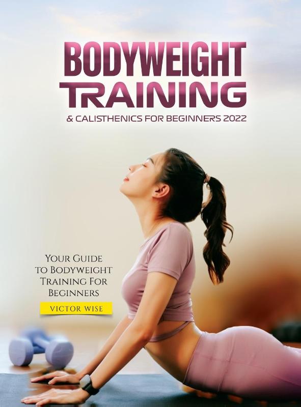 Bodyweight Training & Calisthenics for Beginners 2022